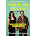 How to Be Married (to Melissa): A Hilarious Guide to a Happier, One-Of-A-Kind Marriage