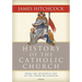History of the Catholic Church: From the Apostolic Age to the Third Millennium