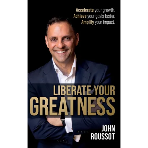 Liberate Your Greatness: Accelerate Your Growth. Achieve Your Goals Faster. Amplify Your Impact.