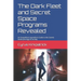 The Dark Fleet and Secret Space Programs Revealed: An Exopolitical Journalist's Guide to the Cosmic Underpinnings of Society