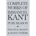 Complete Works of Immanuel Kant: Including The Critique of Pure Reason, The Critique of Practical Reason, Kant's Critique of Judgement & many others (