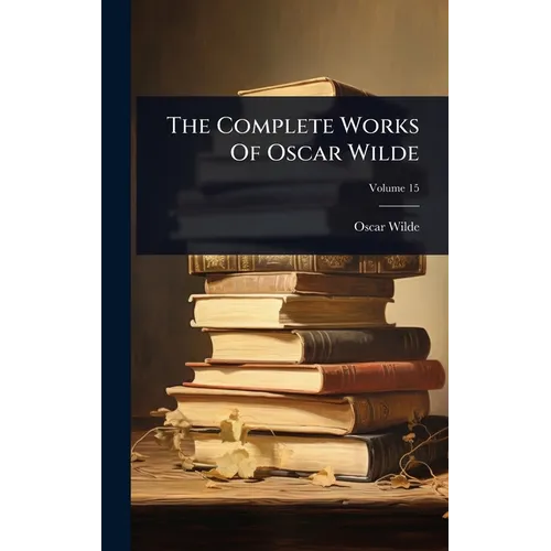 The Complete Works Of Oscar Wilde
