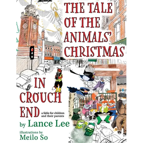 The Tale Of The Animals' Christmas In Crouch End: a fable for children and their parents