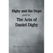 Digby and the Dope and-or The Acts of Daniel Digby