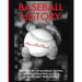 Baseball History: The History of Baseball Along With Fascinating Facts & Unbelievably True Stories