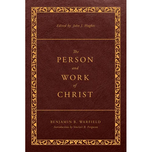 The Person and Work of Christ: Revised and Enhanced