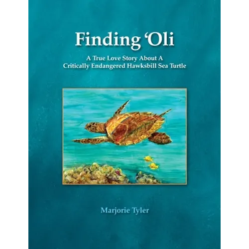 Finding 'Oli: A True Love Story About A Critically Endangered Hawksbill Sea Turtle