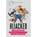 Hijacked: The Surprising Neuroscience Behind the Choices You Think You're Making and How to Take Back the Controls