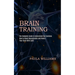 Brain Training: How to Boost Neurogenesis and Rewire Your Brain With Light (The Complete Guide to Understand the Emotions)