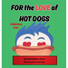 FOR the LOVE of HOT DOGS