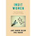 Inuit Women: Their Powerful Spirit in a Century of Change