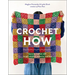 Crochet How: Learn to Crochet with Simple Stitches, Patterns, and Tips