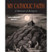 My Catholic Faith