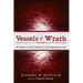 Vessels of Wrath, Volume 2: The Witness of the New Testament to Divine Reprobating Activity