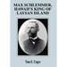 Max Schlemmer, Hawaii's King of Laysan Island