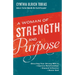 A Woman of Strength and Purpose: Directing Your Strong Will to Improve Relationships, Expand Influence, and HonorGod