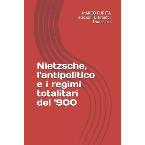 Nietzsche, l'antipolitico e i regimi totalitari del '900