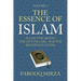 The Essence of Islam: Allah, the Quran, the Five Pillars, and the Righteous Living
