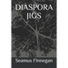 Diaspora Jigs