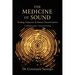 The Medicine of Sound: Healing, Frequency & Human Transformation