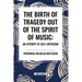 The Birth of Tragedy Out of the Spirit of Music: An Attempt at Self-Criticism