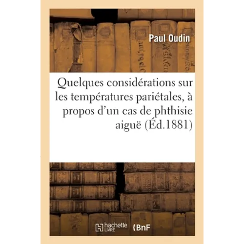 Quelques considérations sur les températures pariétales, à propos d'un cas de phthisie aiguë