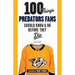 100 Things Predators Fans Should Know & Do Before They Die