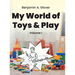 My World of Toys and Play: Volume I