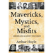 Mavericks, Mystics, and Misfits: Americans Against the Grain