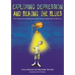 Exploring Depression, and Beating the Blues: A CBT Self-Help Guide to Understanding and Coping with Depression in Asperger's Syndrome [Asd-Level 1]