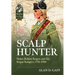 Scalp Hunter: Major Robert Rogers and His Rogue Rangers, 1755 - 1760