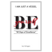I Am Just a Vessel: 40 Days of Excellence