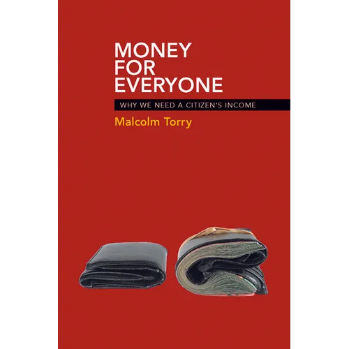 Money for Everyone: Why We Need a Citizen's Income