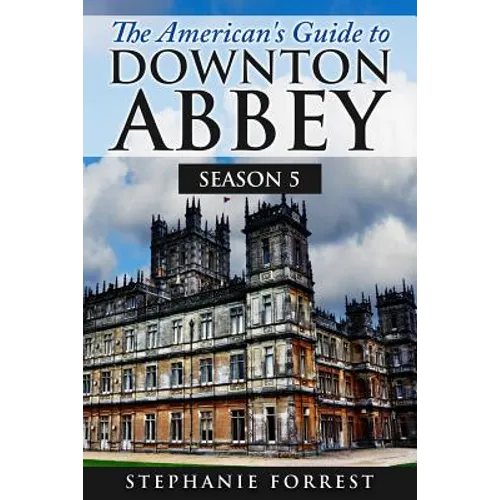 The American's Guide to Downton Abbey: Season 5