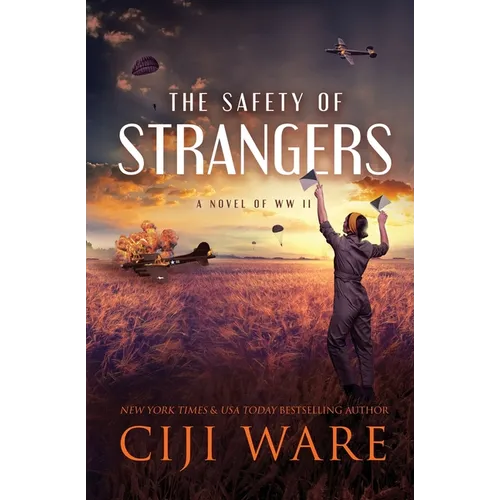 The Safety of Strangers: A Novel of World War II