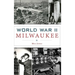 World War II Milwaukee
