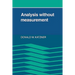 Analysis Without Measurement