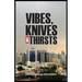 Vibes, Knives and Thirsts
