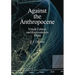 Against the Anthropocene: Visual Culture and Environment Today