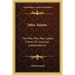 John Adams: The Man Who Was Called Father Of American Independence
