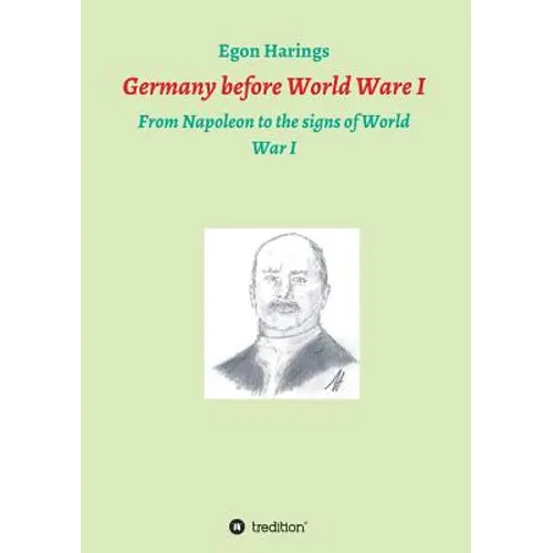 Germany before World War I: From Napoleon to the signs of World War I