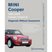 Mini Cooper Diagnosis Without Guesswork: 2002-2006: Cooper, Cooper S