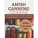 Amish Canning Cookbook: The Complete Guide to A Simple And Delicious Homestead Recipes For Canning And Preserving A Simple and Delicious Homes