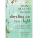Directing Our Inner Light: Using Meditation to Heal the Body, Mind, and Spirit