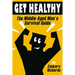 Get Healthy-The Middle-Aged Man's Survival Guide