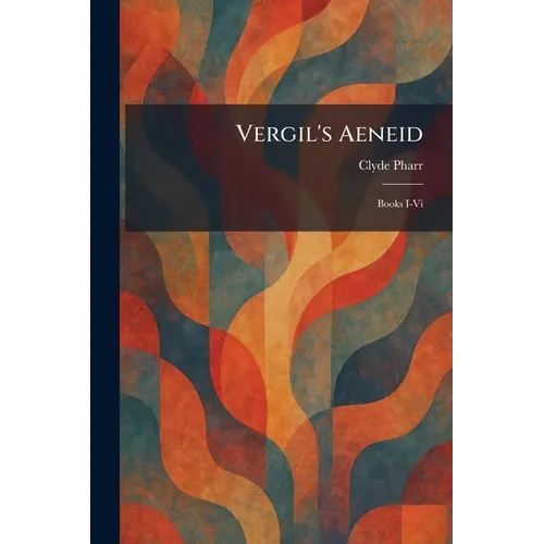Vergil's Aeneid: Books I-Vi