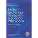 Medios electrónicos de pago en el comercio internacional