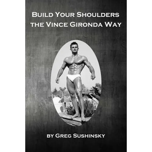 Build Your Shoulders The Vince Gironda Way