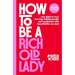 How to Be a Rich Old Lady: Your Guide to Easy Investing, Building Wealth, and Creating the Wild, Beautiful Life You Want