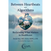 Between Heartbeats and Algorithms: Reclaiming What Matters in Healthcare